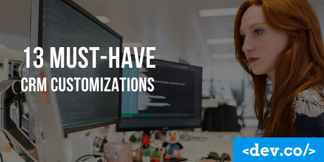 13 Must-Have CRM Customizations — featured image