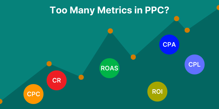 Too Many Metrics in PPC?