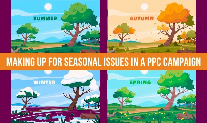 Making Up for Seasonal Issues in a PPC Campaign
