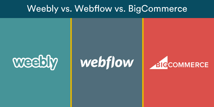 Weebly vs. Webflow vs. BigCommerce