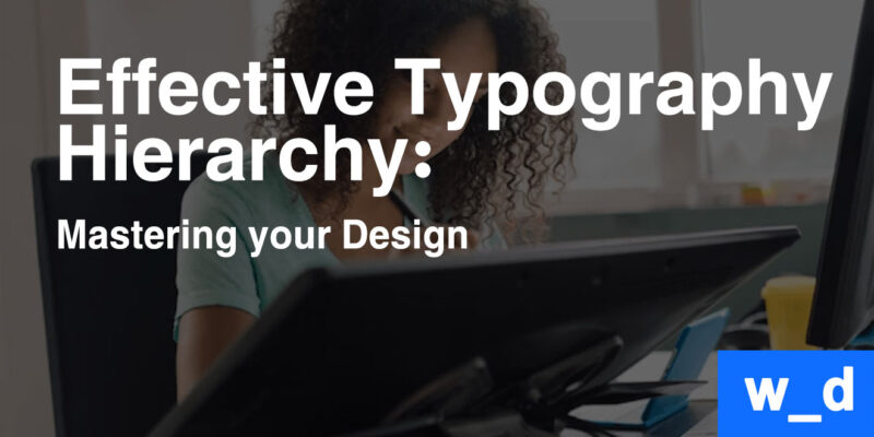 Effective Typography Hierarchy: Mastering you Design — featured image