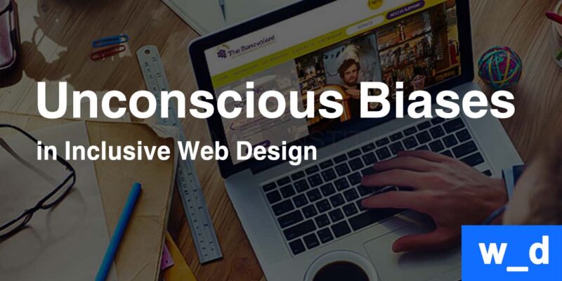 Unconscious Biases in Inclusive Web Design — featured image