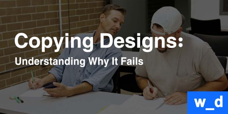 Why Copying Website Design (Almost) Always Fails — featured image