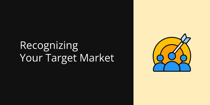 Recognizing Your Target Market