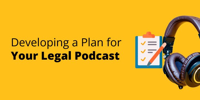 Developing a Plan for Your Legal Podcast
