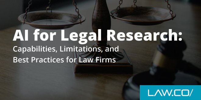 AI for Legal Research: Capabilities, Limitations, and Best Practices for Law Firms