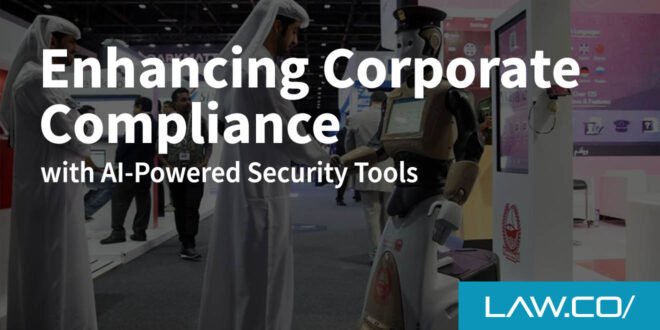 Enhancing Corporate Compliance with AI-Powered Security Tools