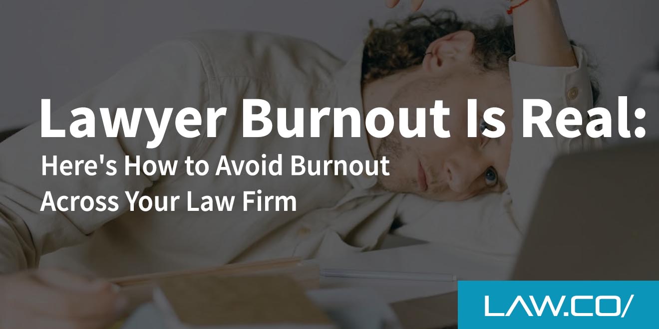 Lawyer Burnout Is Real: Here's How to Avoid Burnout Across Your Law Firm