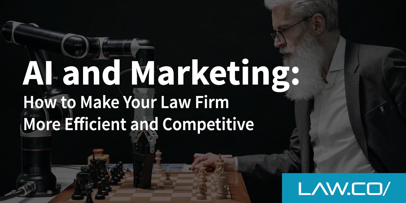 AI and Marketing: How to Make Your Law Firm More Efficient and Competitive