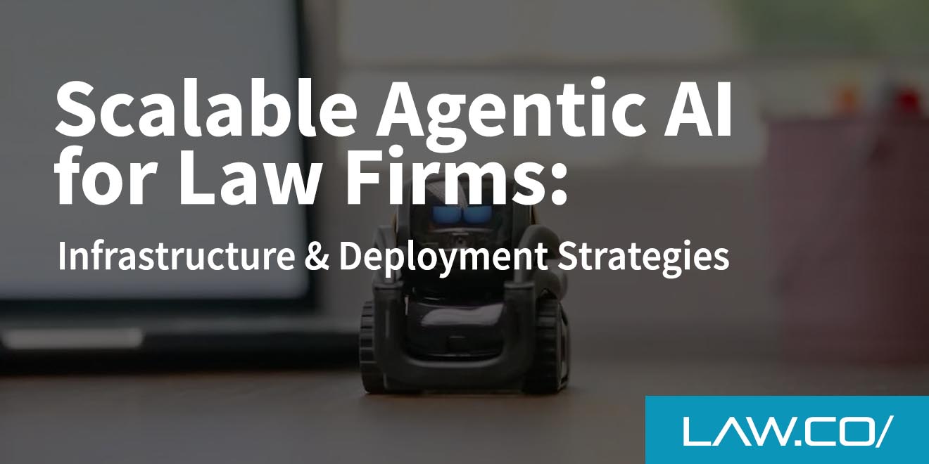 Scalable Agentic AI for Law Firms: Infrastructure & Deployment Strategies