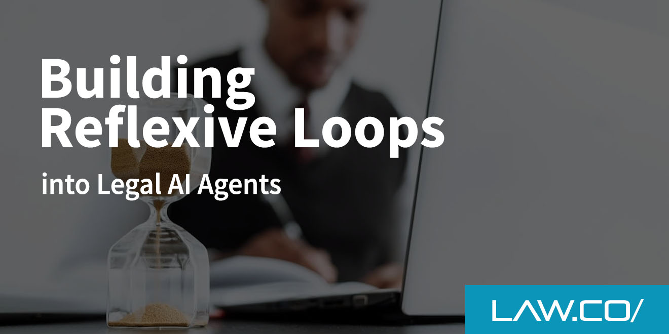 Building Reflexive Loops Into Legal AI Agents