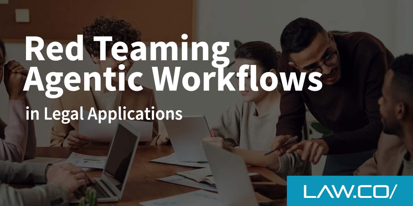 Red Teaming Agentic Workflows in Legal Applications