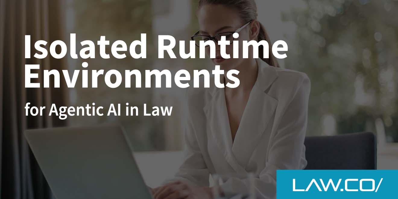 Isolated Runtime Environments for Agentic AI in Law