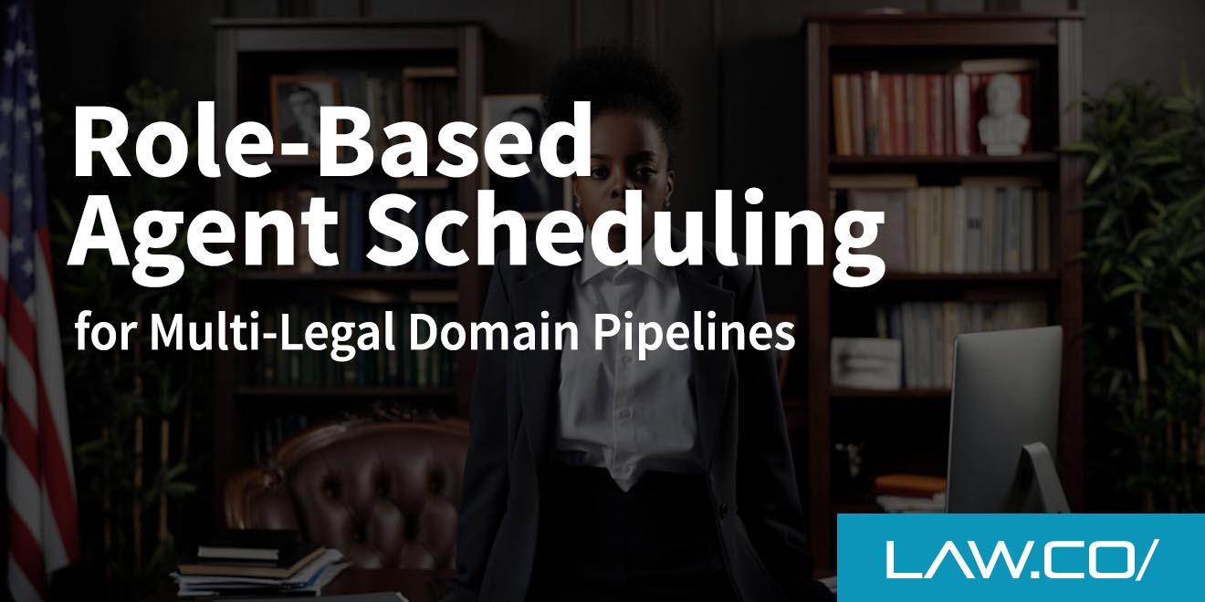 Role‐Based Agent Scheduling for Multi-Legal Domain Pipelines
