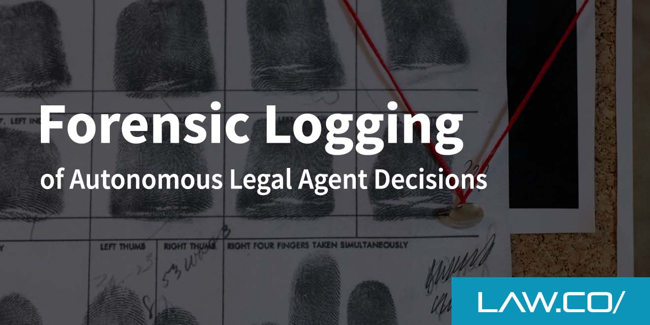 Forensic Logging of Autonomous Legal Agent Decisions