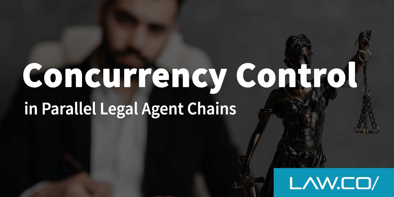 Concurrency Control in Parallel Legal Agent Chains