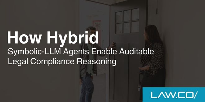 How Hybrid Symbolic-LLM Agents Enable Auditable Legal Compliance Reasoning