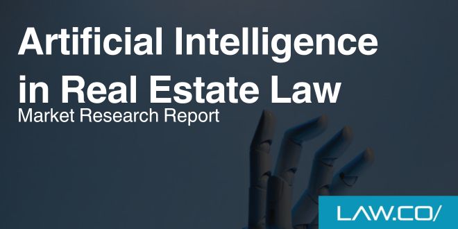 Artificial Intelligence in Real Estate Law - Market Research Report