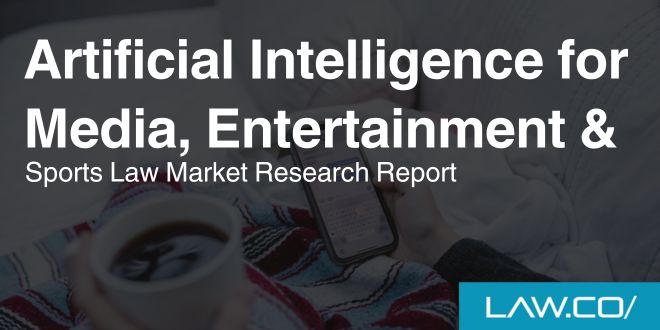 Artificial Intelligence for Media, Entertainment & Sports Law Market Research Report