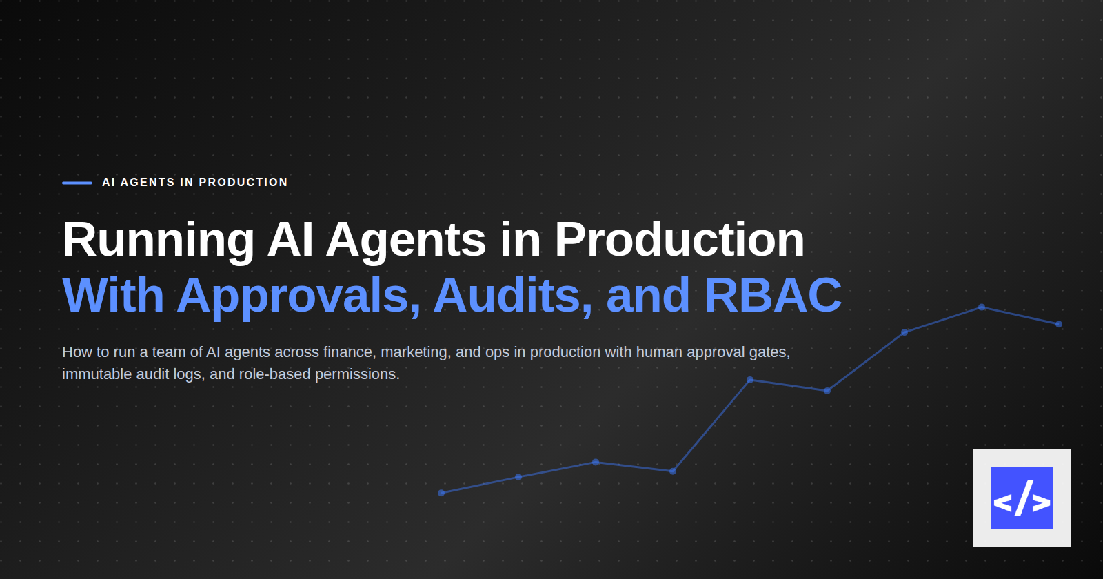 Running AI Agents in Production With Approvals, Audits, and RBAC — featured image