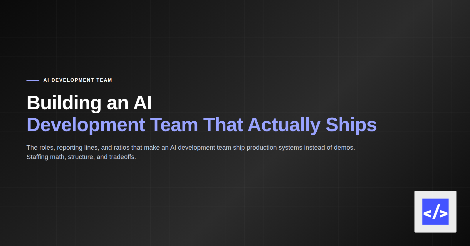 Building an AI Development Team That Actually Ships — featured image