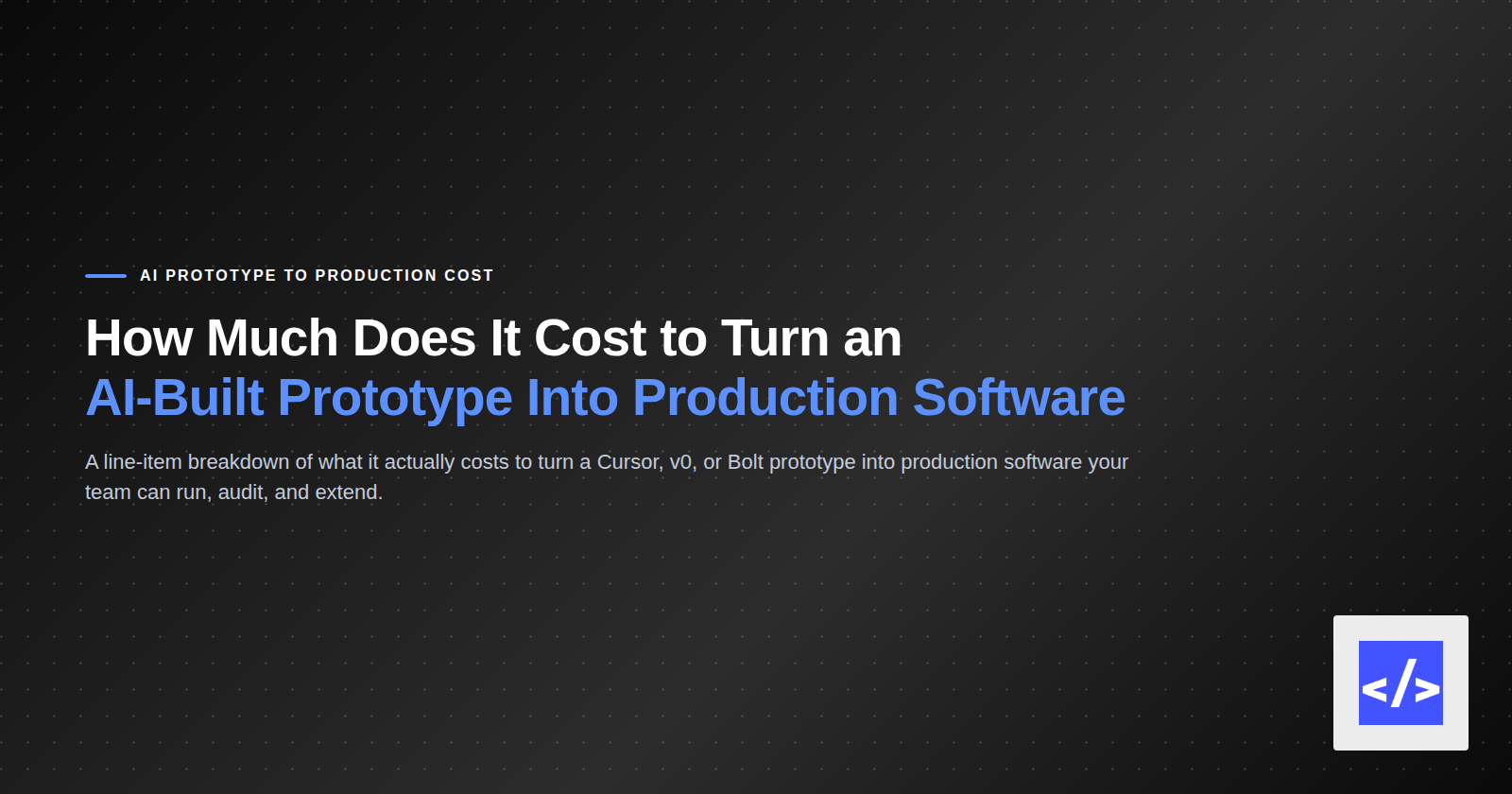 How Much Does It Cost to Turn an AI-Built Prototype Into Production Software — featured image