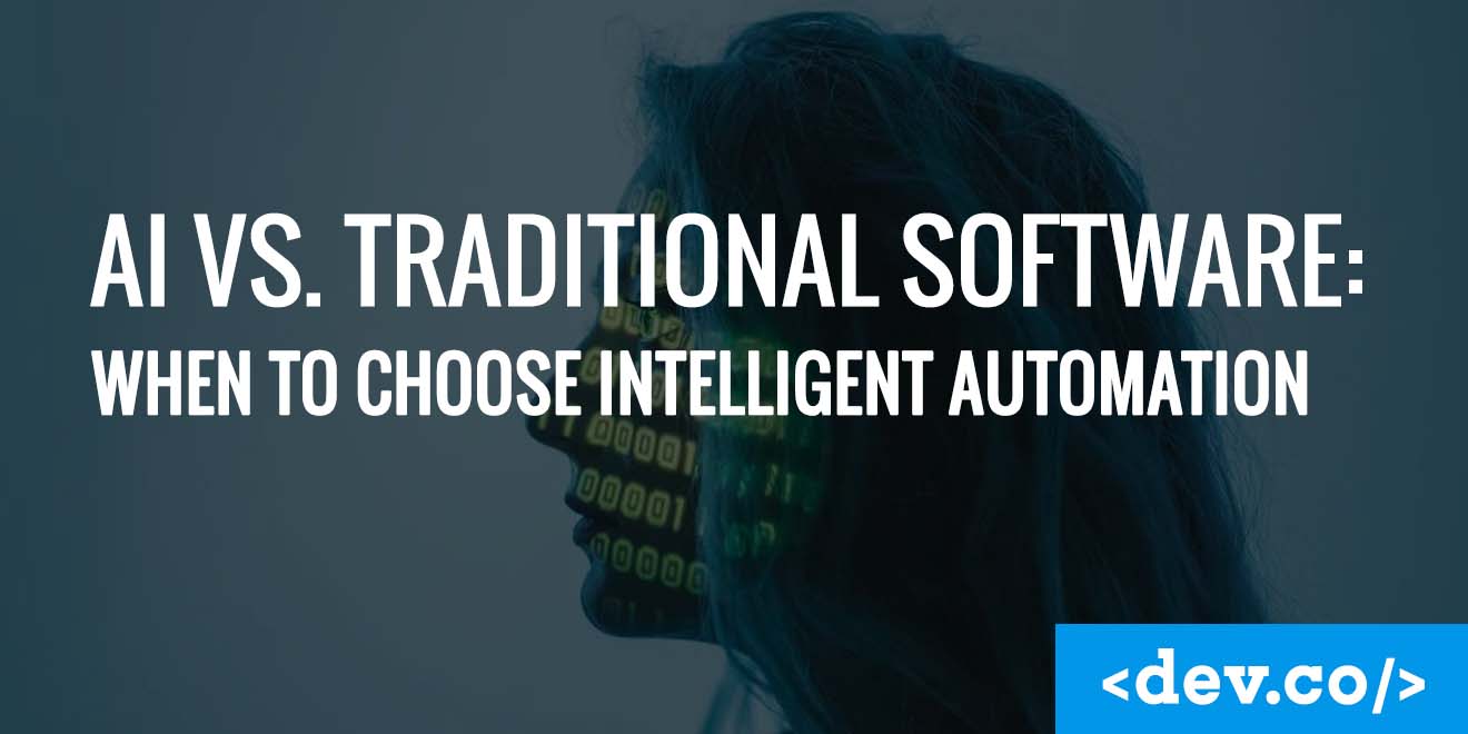 AI vs. Traditional Software: When to Predictability Choose Intelligent Automation — featured image