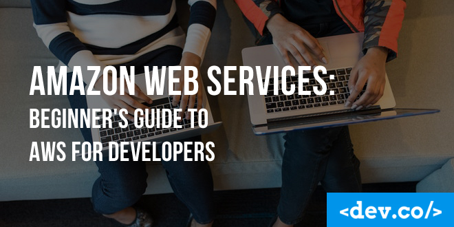 Amazon Web Services: Beginner’s Guide to AWS for Developers — featured image