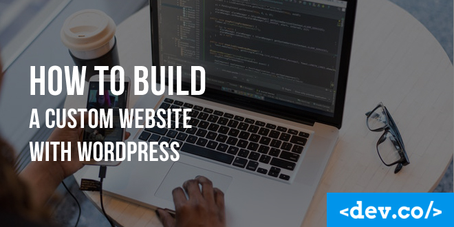 How to Build a Custom Website with WordPress — featured image