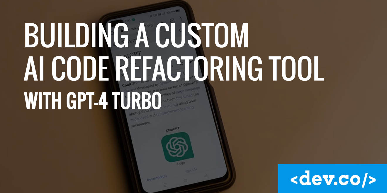 Building a Custom AI Code Refactoring Tool With GPT-4-Turbo — featured image