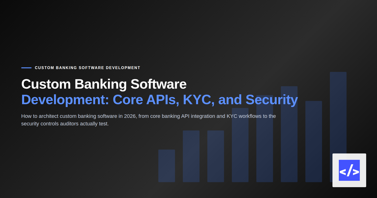 Custom Banking Software Development: Core APIs, KYC, and Security — featured image