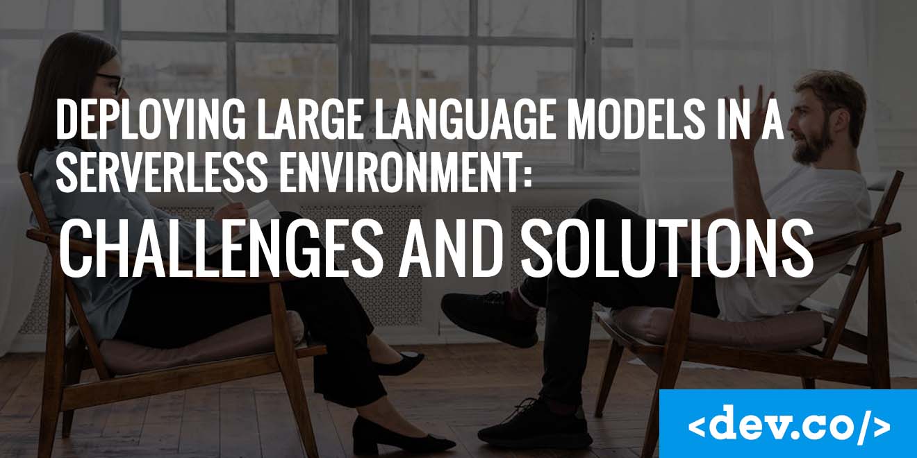 Deploying Large Language Models in a Serverless Environment: Challenges and Solutions — featured image