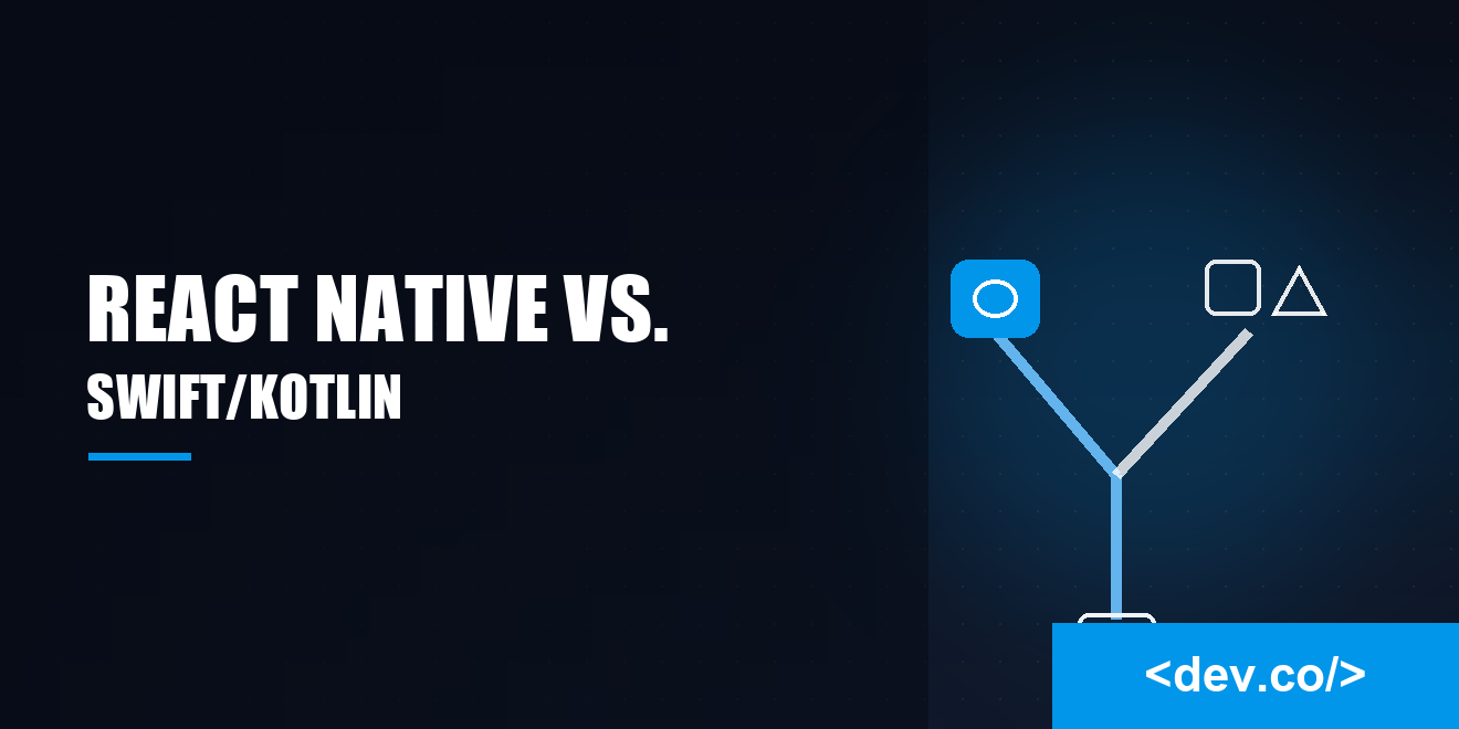 React Native vs. Swift/Kotlin: A CTO’s Guide to Mobile Development Choices — featured image