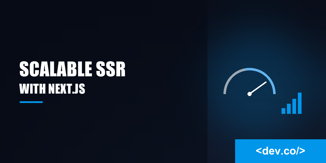 How to Build Scalable Server-Side Rendered Apps With Next.js — featured image