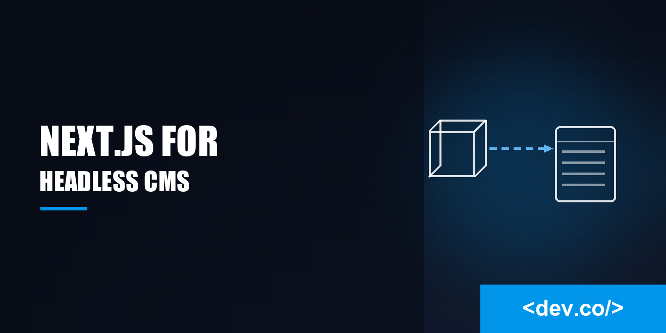 Why Developers Love Next.js for Headless CMS Integrations — featured image