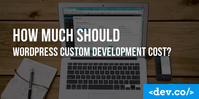 How Much Should WordPress Custom Development Cost? — featured image
