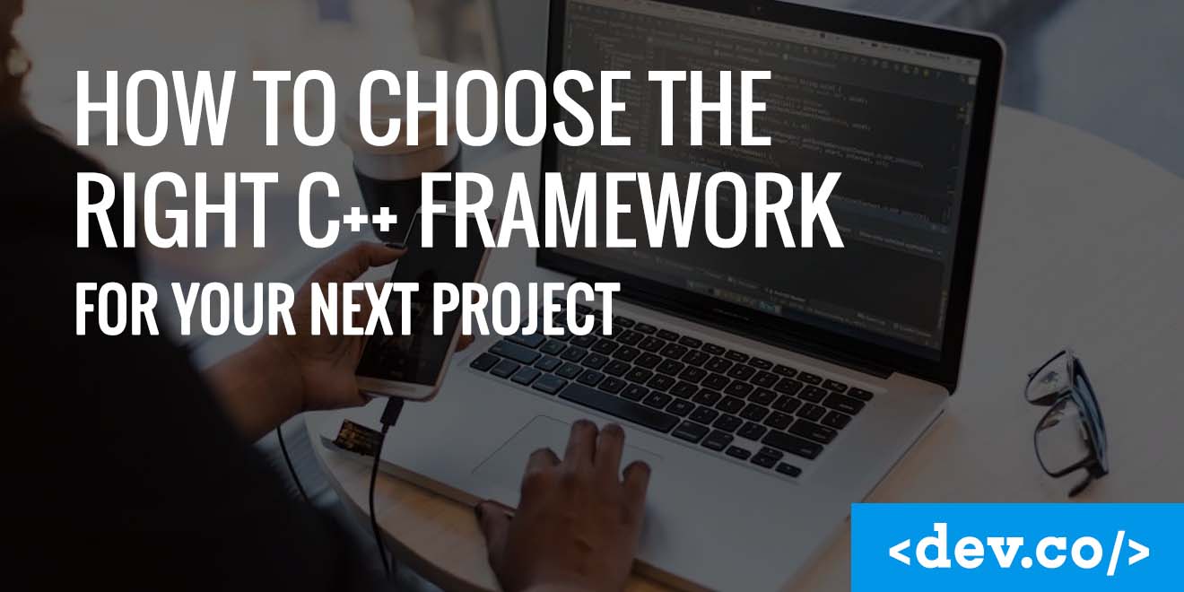 How To Choose the Right C++ Framework for Your Next Project — featured image