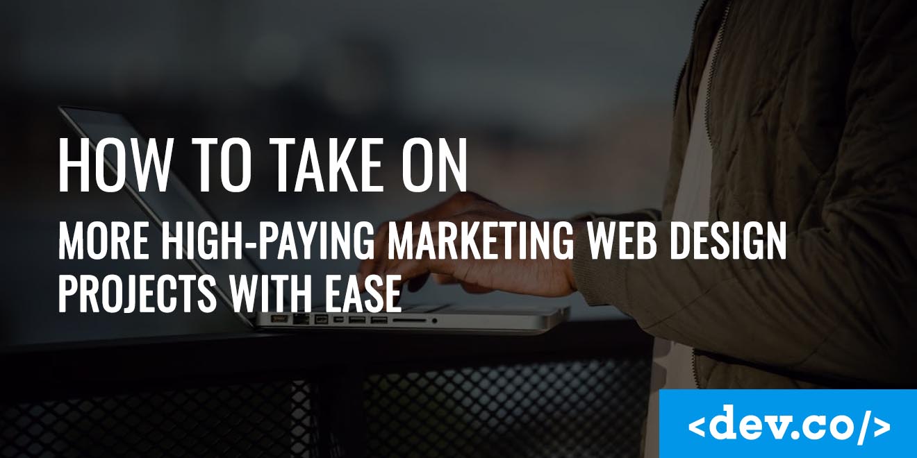 How to Take on More High-Paying Marketing Web Design Projects With Ease — featured image
