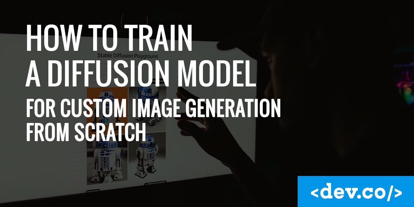 How To Train a Diffusion Model for Custom Image Generation from Scratch — featured image