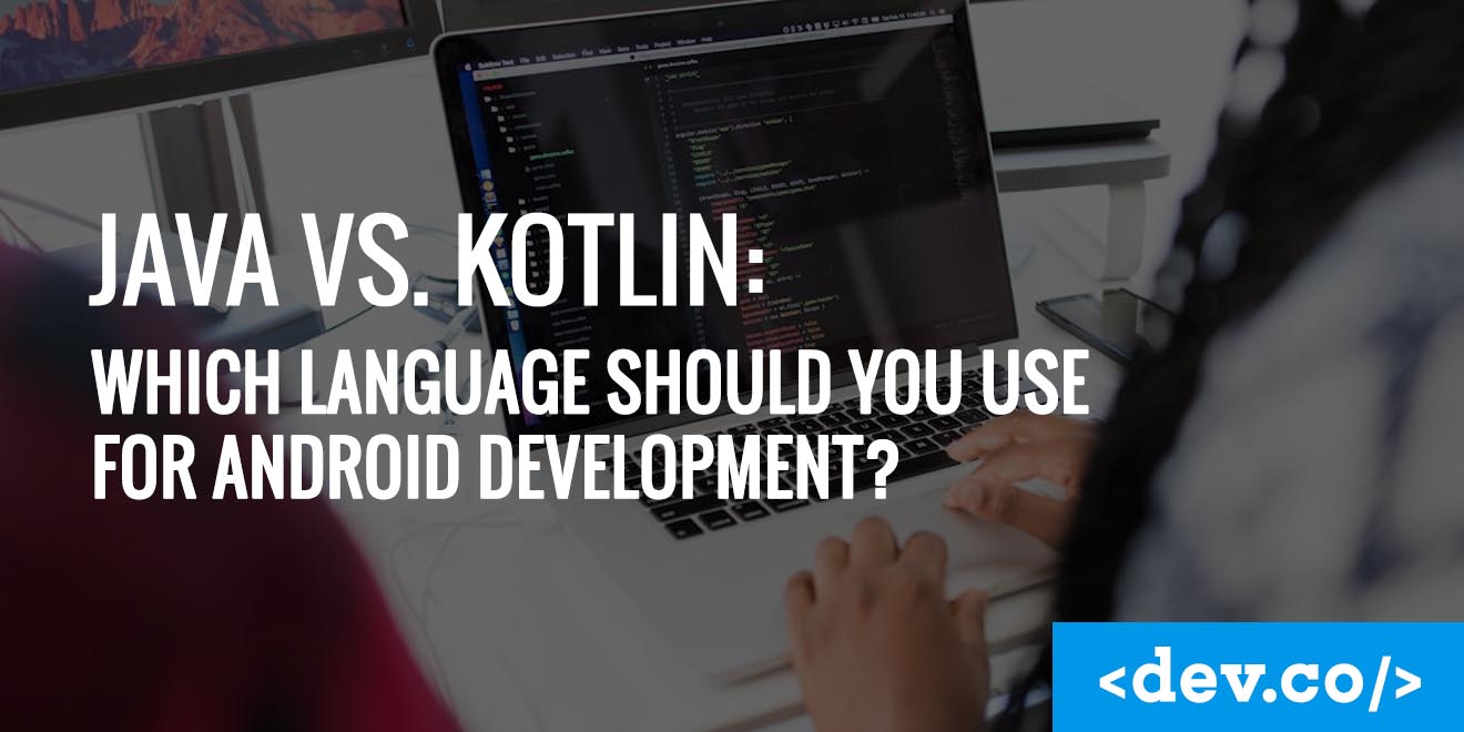 Java vs. Kotlin: Which Language Should You Use for Android Development? — featured image