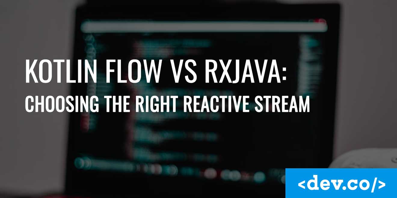 Kotlin Flow vs. RxJava: Choosing the Right Reactive Stream — featured image