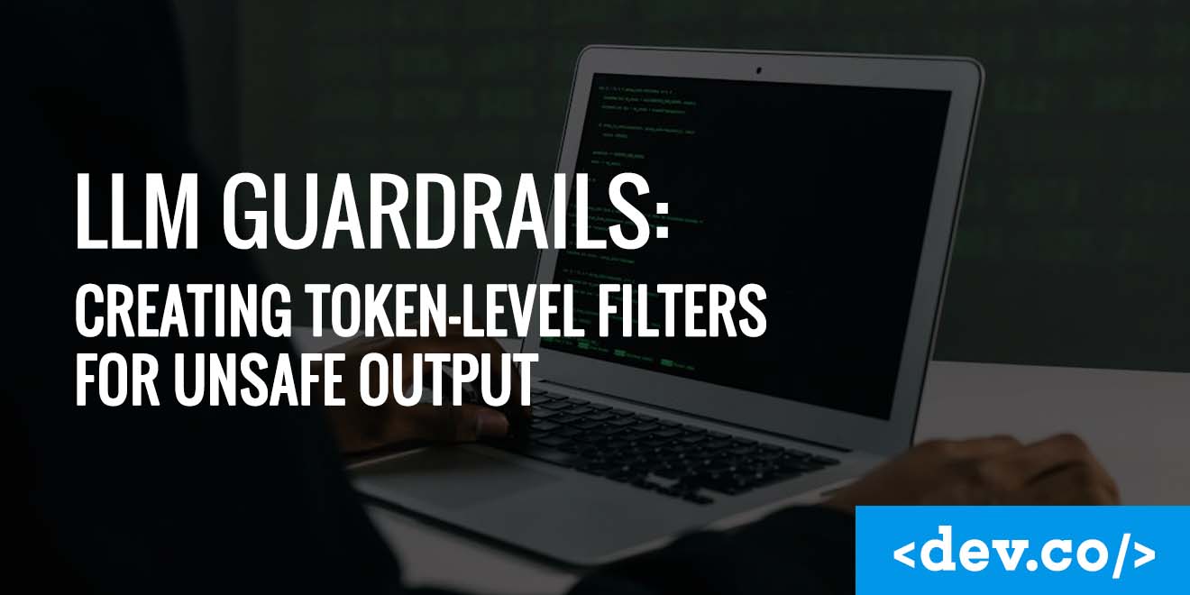 LLM Guardrails: Creating Token-Level Filters for Unsafe Output — featured image