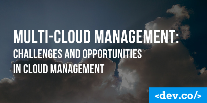 Multi-cloud Management: Challenges And Opportunities In Cloud Management — featured image