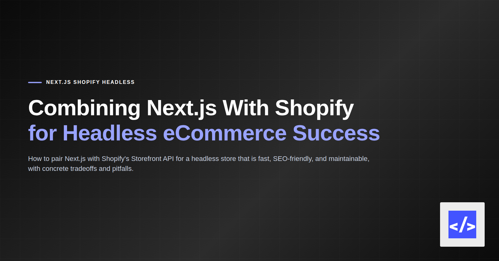 Combining Next.js With Shopify for Headless eCommerce Success — featured image