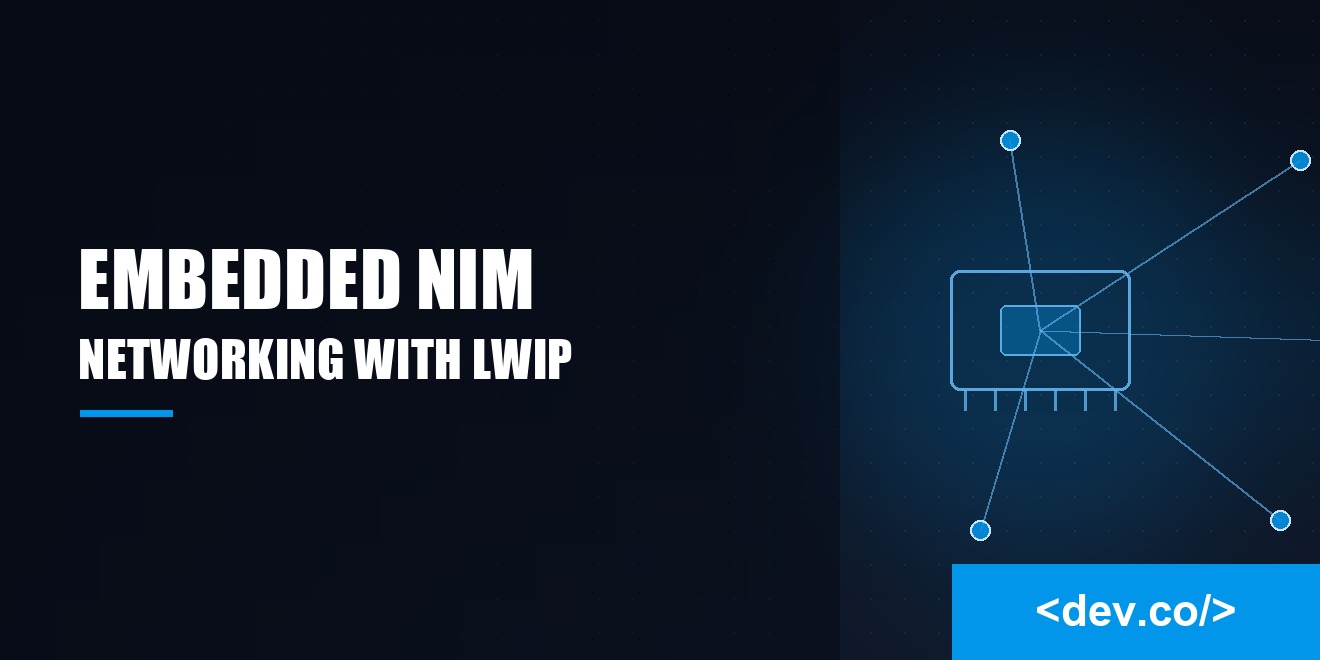 Embedded Nim Networking With lwIP Stack — featured image