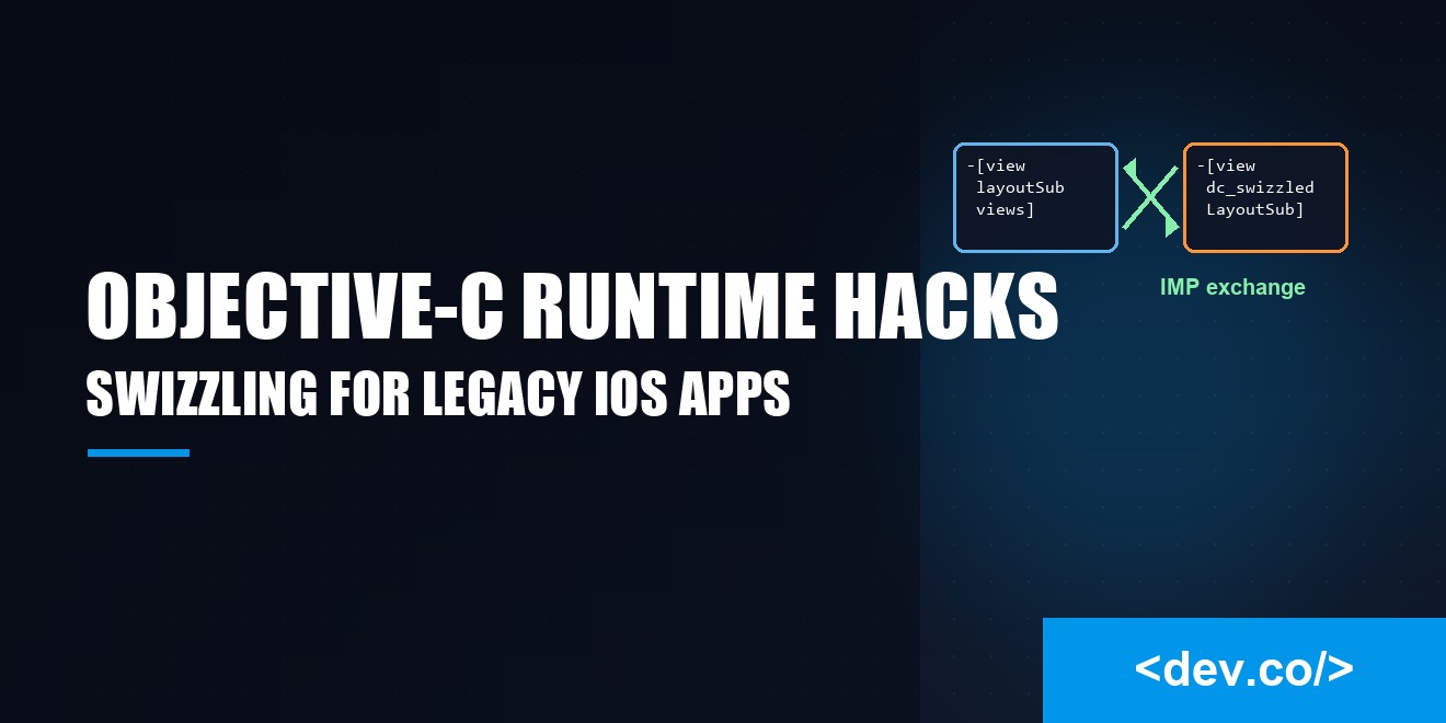 Objective-C Runtime Hacks: Swizzling for Legacy iOS Apps — featured image