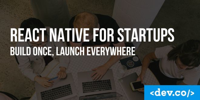 React Native for Startups: Build Once, Launch Everywhere — featured image