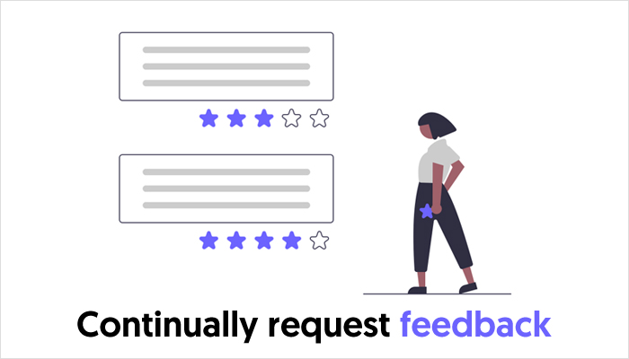 Continually request feedback