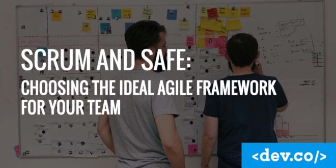 Scrum and SAFe: Choosing the Ideal Agile Framework for Your Team — featured image