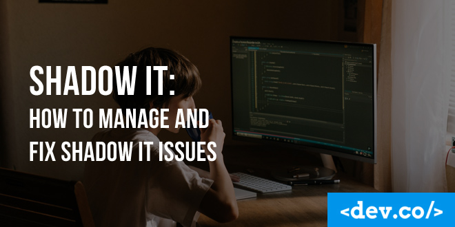 Shadow IT: How to Manage and Fix Shadow IT Issues — featured image